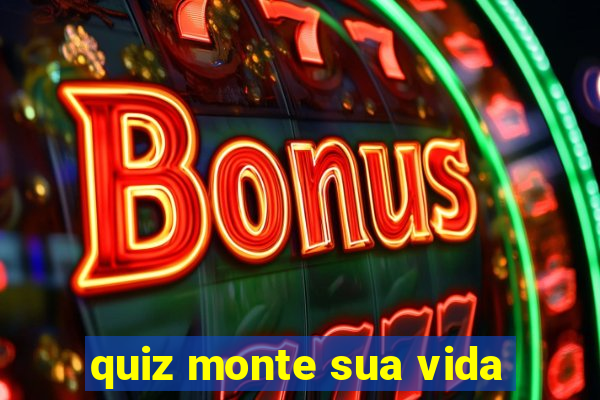 quiz monte sua vida